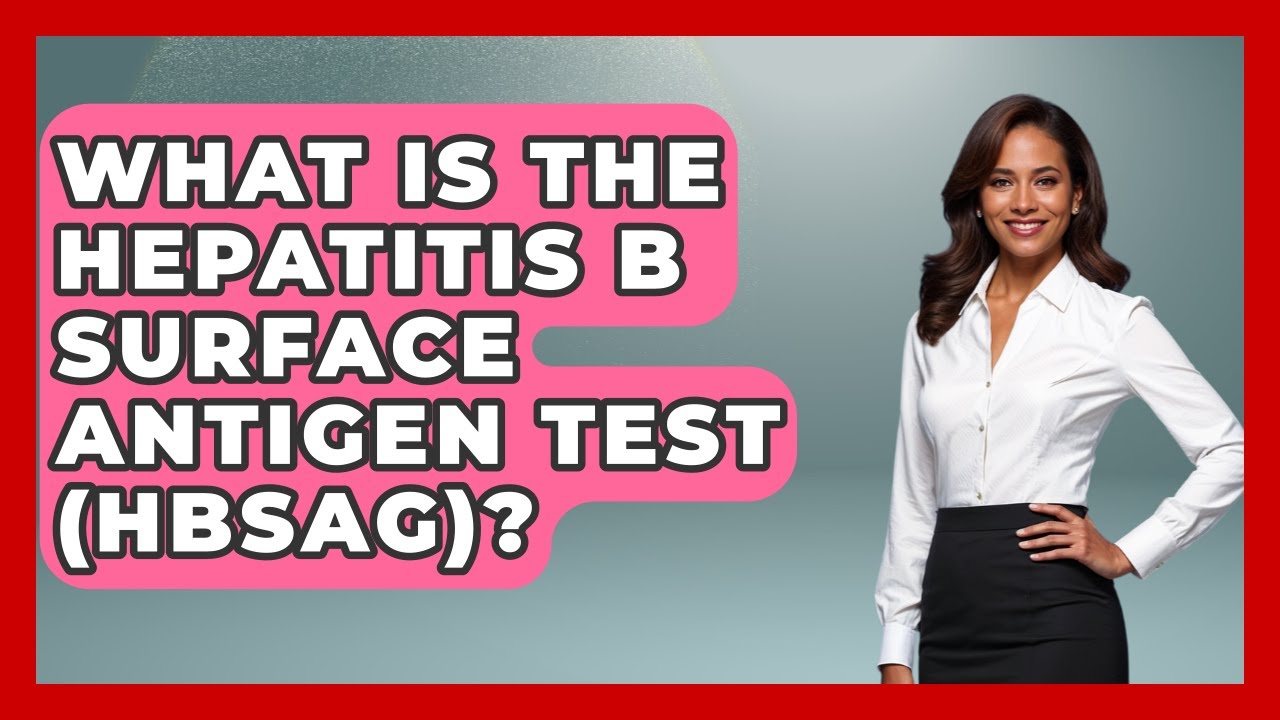 What Is The Hepatitis B Surface Antigen Test (HBsAg)? - Pharmaceutical Insights