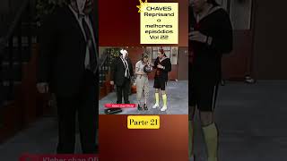 CHAVES Reprisando melhores episódios Vol 22 parte 21