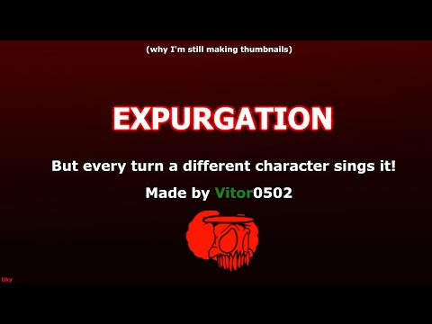 FNF - Expurgation but every turn a different character sings it!