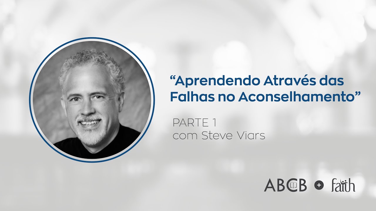 Aprendendo Através das Falhas no Aconselhamento | Parte 1 | Steve Viars