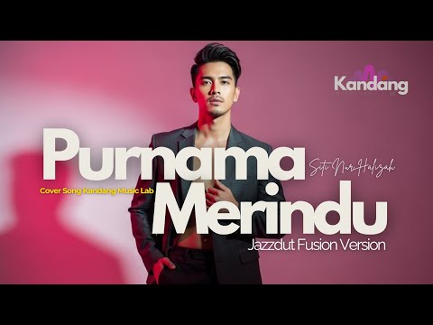 💫 PURNAMA MERINDU – SITI NURHALIZAH – JAZZDUT FUSION VERSION - COVER BY KANDANG MUSIC LAB