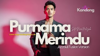 Download lagu 💫 PURNAMA MERINDU – SITI NURHALIZAH – JAZZDUT FUSION VERSION - COVER BY KANDANG MUSIC LAB mp3