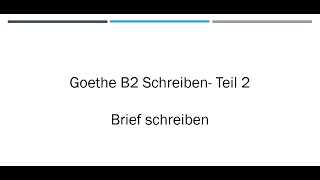 Goethe B2 schreiben I Teil 2 I Brief schreiben