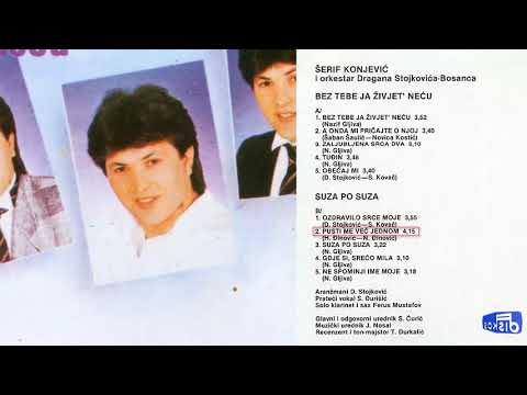 Serif Konjevic - Pusti me vec jednom - (Audio 1986)
