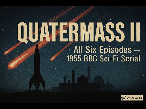 Quatermass II – All 6 Episodes (1955) | Classic BBC Sci‑Fi Serial – Full Compilation CC BY‑NC‑SA 3.0