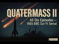 Quatermass II All 6 Episodes 1955 Classic BBC Sci Fi Serial Full Compilation CC BY NC SA 3 0