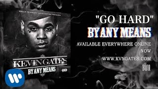 Kevin Gates ft Rico Love - Go Hard (Official Audio)