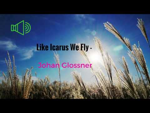 Like Icarus We Fly By Johan Glossner-[2010s Pop Music]