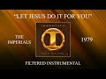 The Imperials - Let Jesus Do It For You (Filtered Instrumental)