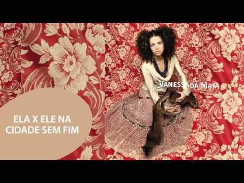 Vanessa da Mata - Ela x Ele na Cidade Sem Fim (Áudio Oficial)