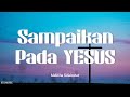 Melitha Sidabutar - Sampaikan Pada Yesus "Lyrics"