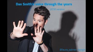 Dan Smith&#39;s voice through the years 2018 version