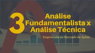 Aula 03/15: Análise Fundamentalista x Análise Técnica