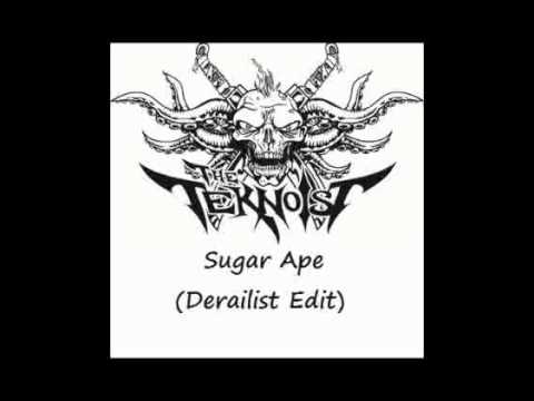 Teknoist - Sugar Ape (Derailist Edit)