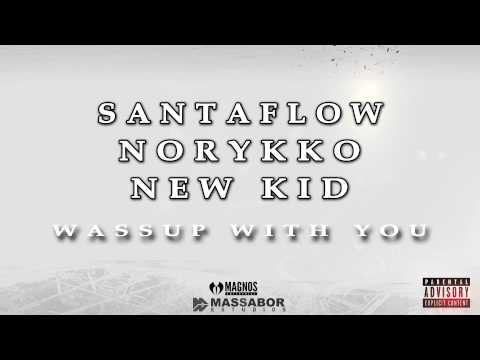 Santaflow, Norykko, New Kid - Wassup with you
