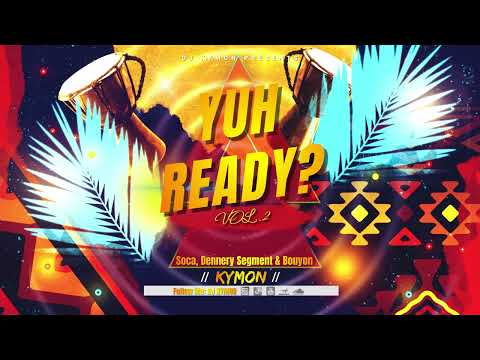 Crazy 2023 Soca, Dennery Segment & Bouyon Mix! (Bunji Garlin +More)🔥| Yuh Ready? VOL.2 - Dj Kymon ⚡️