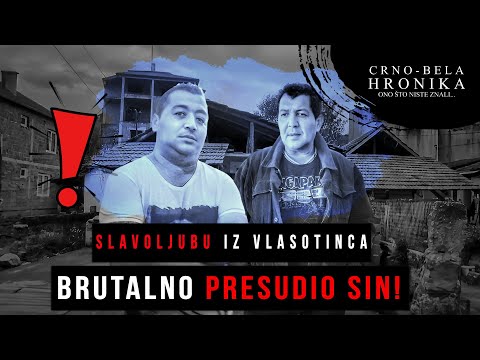 SLAVOLJUBU IZ VLASOTINCA brutalno presudio sin❗ - CRNO-BELA HRONIKA