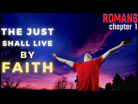 Romans 1 - Part 2 - The JUST shall live by FAITH - I am ready to preach the GOSPEL to you at ROME