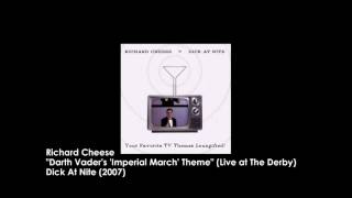 Richard Cheese "Darth Vader's Theme (Live At The Derby)" (from 2007 "Dick At Nite" album)