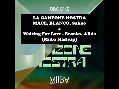 LA CANZONE NOSTRA, MACE, BLANCO, Salmo - Waiting For Love, Brooks, Alida (Miiba Mashup)