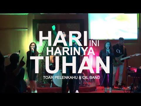 Hari Ini Harinya Tuhan - Toar Pelenkahu & OilWorship