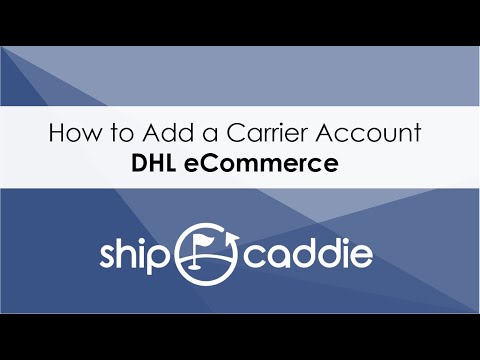 How to add a DHL eCommerce Account to ShipCaddie