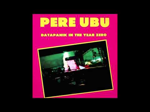 Cloud 149 - PERE UBU - Datapanik in The Year Zero (1978)