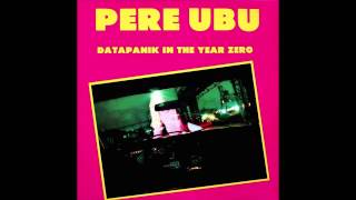 Cloud 149 - PERE UBU - Datapanik in The Year Zero (1978)