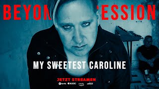 Beyond Obsession - My Sweetest Caroline (Official Video) Beyond Obsession - My Sweetest Caroline (Official Video)