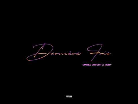 Emdee Wright - Dernière Fois feat. Meby (Official Audio)