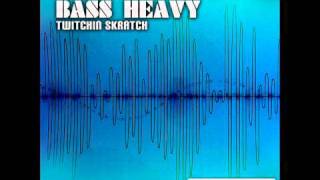 Twitchin Skratch - Bass Heavy (Justin Braun Mix)