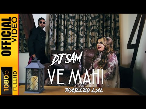 Ve Mahi – DJ Sam & Naseebo Lal | Official Punjabi Song Video