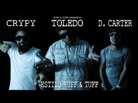 D. Carter ft. Toledo y Crypy - Estilo Ruff & Tuff (Video Oficial) 2016
