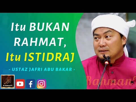 Ustaz Jafri Abu Bakar - Itu BUKAN RAHMAT, Itu ISTIDRAJ