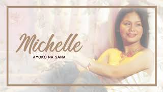 Michelle Ayalde - Ayoko Na Sana (Audio) 🎵 | Michelle