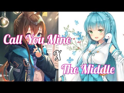 [Nightcore] Call You Mine X The Middle - Mashup (Lyrics)