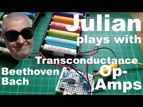 Julian plays with: Beethoven, Bach and Transconductance Op Amps