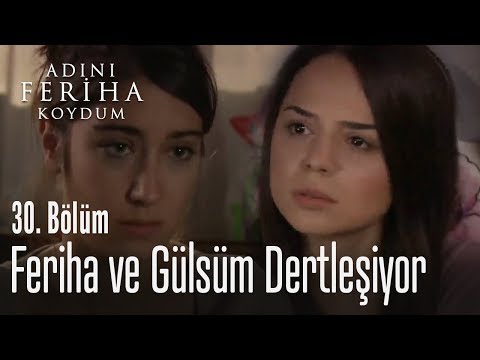 Feriha, Gülsüm'le dertleşiyor - Adını Feriha Koydum 30. Bölüm