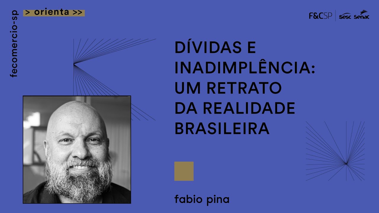 FecomercioSP Orienta | Radiografia do Endividamento das Famílias
