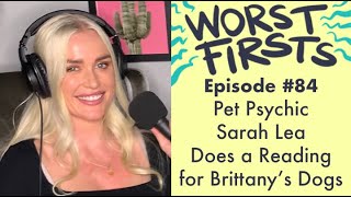 Pet Psychic Reads Brittany's Dogs ft. Sarah Lea | Worst Firsts with Brittany Furlan video