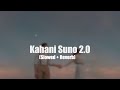 Kahani Suno 2 0 Slowed Reverb Kaifi Khalil