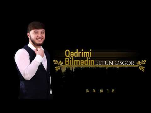 Eltun Esger - Qedrimi Bilmedi