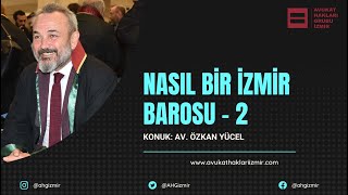 #DerdestS1B14 - Nasıl Bir Baro 2 - Av. Özkan YÜCEL