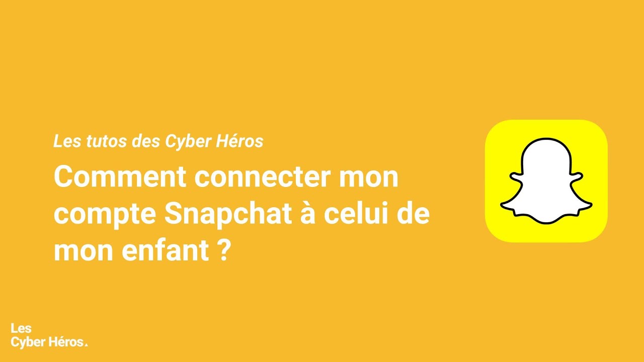 [Les tutos des Cyber Héros] - Snapchat : Comment connecter mon compte à celui de mon enfant ?