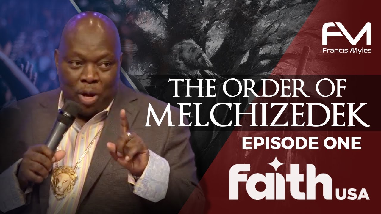 THE ORDER OF MELCHIZEDEK | EP1 | Dr. Francis Myles | FaithTV