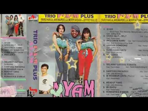 Ayam full album trio fam farid harja Anis Marsela merri andani dan Jeffry bule