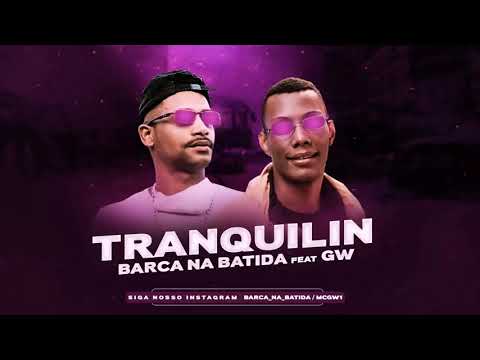 BARCA NA BATIDA , FEAT MC GW - TRANQUILIN