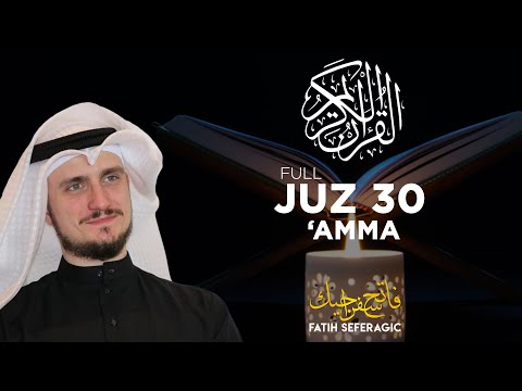 FATIH SEFERAGIC | JUZ 30 FULL | ONE HOUR | ENGLISH, INDO, FRENCH, URDU TRANSLATIONS AND MORE..