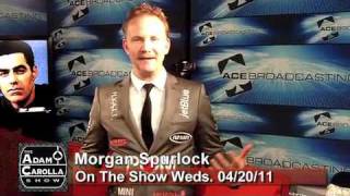 Morgan Spurlock on The Adam Carolla Show 04/20/11