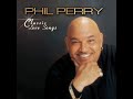 'The Balladeer' Phil Perry - "I'll Be Around" (LIVE)
